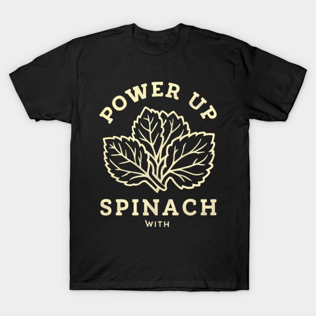 power up with spinach T-Shirt by CreationArt8